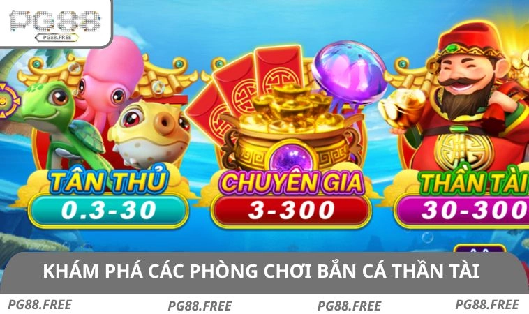 Khám phá các phòng chơi thú vị ở bắn cá thần tài
