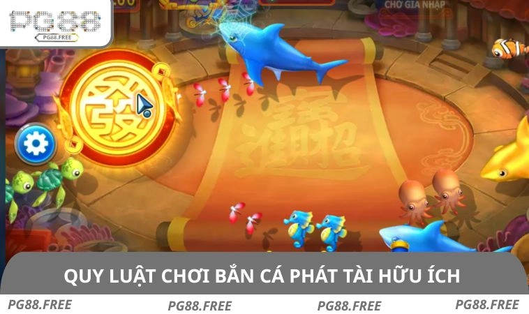 Quy luật chơi bắn cá phát tài hữu ích