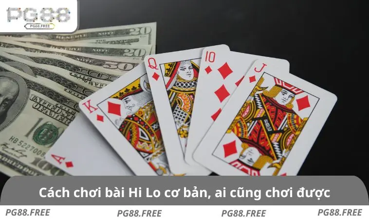 Cách chơi bài Hi Lo cơ bản, ai cũng chơi được