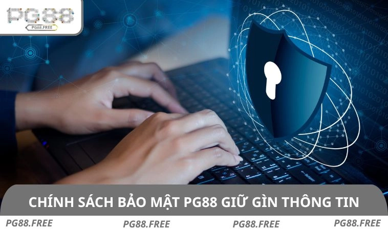 Chính sách bảo mật PG88 giữ gìn thông tin