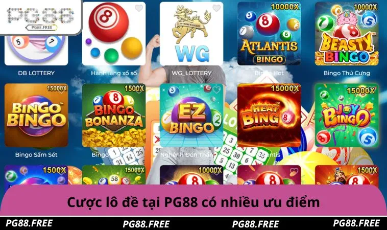 Cược lô đề tại PG88 có nhiều ưu điểm