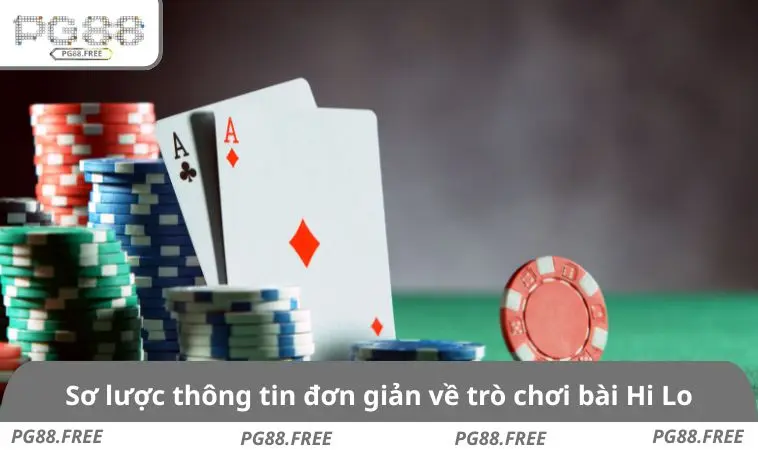 Sơ lược thông tin đơn giản về trò chơi bài Hi Lo